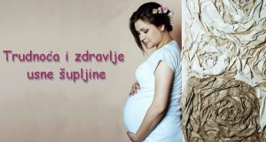 Trudnoća i zdravlje usne šupljine