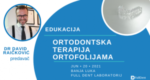 NOVE INFORMACIJE: Edukacija: “Ortodontska terapija ortofolijama” – Banja Luka, 20. juni