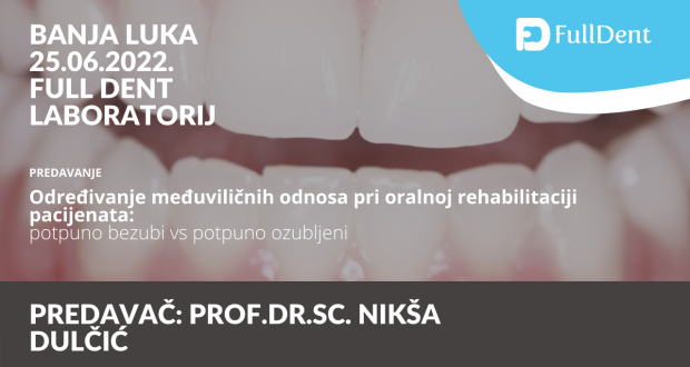Određivanje međuviličnih odnosa pri oralnoj rehabilitaciji pacijenata: potpuno bezubi vs potpuno ozubljeni – Banja Luka, 25. juni