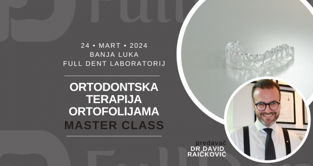 Ortodontska terapija ortofolijama, Master Class – Full Dent, Banja Luka, 24. mart